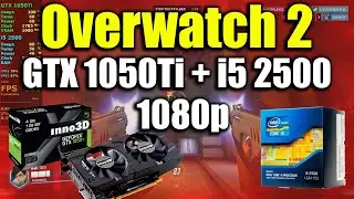 Overwatch 2 - i5 2500 + GTX 1050Ti | 1080p