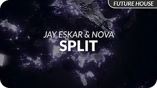 Jay Eskar & Nova - Split