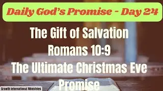 Daily Gods Promise  Day 24  The Gift of SalvationRomans 10:9 The Ultimate Christmas Eve Promise