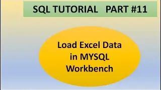 Part 11 : SQL Tutorials || How to load excel data in MySQL Workbench