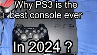 Why PS3 is the best console ever in 2024 ?