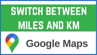 How to Switch Between Miles and Kilometers in Google Maps Mobile (Android/iPhone) 2025 updated guide