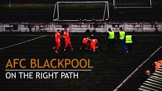 AFC Blackpool - On The Right Path | Football Documentary