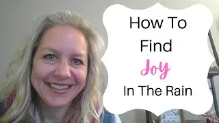 Finding Joy in the Rain | Mental Health | Encouragement