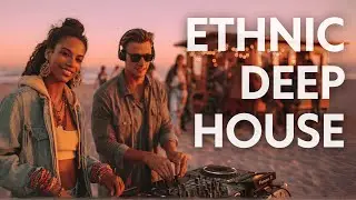 Afro Ethnic Deep House 2025 🌅 | Chill Vibes & Tribal Grooves  ✨