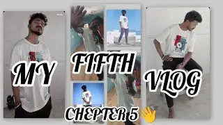 My Fifth vlog chapter 5