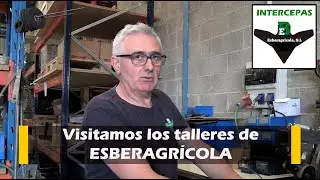 Visitamos los Talleres ESBERAGR&Iacute;COLA. Fabricaci&oacute;n de INTERCEPAS ESBER