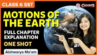 Motions of the Earth in One Shot  | CBSE Class 6 | Geography Chapter 3