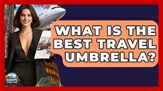 What Is The Best Travel Umbrella? - Europe Travel Pros