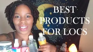 Best Natural Products For Locs / What I Use and Why