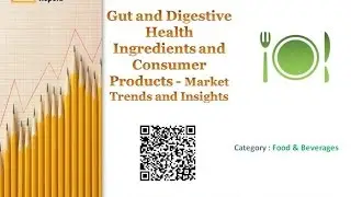 Gut and Digestive Health Ingredients and Consumer Products - Market Trends and Insights