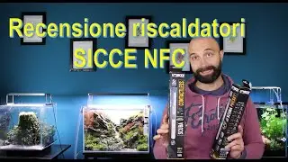 I nuovi riscaldatori per acquario SICCE NFC e domotici! Test e impressioni