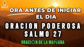 ORACIÓN de la mañana con el SALMO 27 l para Fortalecer tu Fe y Recibir la Protección de Dios