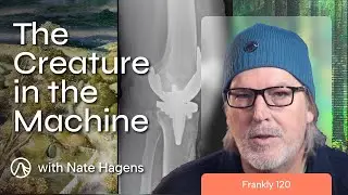 The Creature in the Machine | Frankly 120