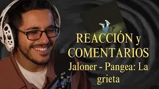 REACCIÓN y COMETARIOS a JALONER - Pangea: La grieta | Parte 1