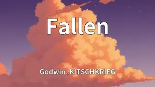 Godwin, KITSCHKRIEG - Fallen (Lyrics)