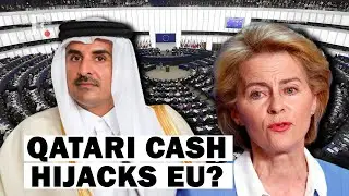 European Union Hijacked by Qatar? | Shocking Corruption Scandal Rocks Europe
