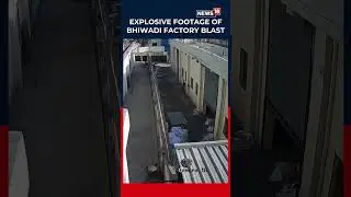 Rajasthan Blast: 8 Workers Burnt Alive in Bhiwadi Chemical Factory Explosion | Illegal | N18S