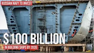 Russian Navy to Invest $100 Billion in Building Ships by 2035
