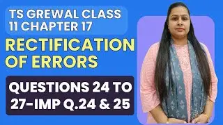 Rectification of Errors | Ts Grewal Q.24 to 27 |   Important Q.24 & 25 | Class 11 | Chapter 17