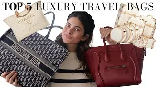 TOP 5 LUXURY TRAVEL BAGS I Big, sturdy and NOT delicate designer bags to take on all your travels