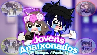[🥰] Jovens Apaixonados 😍||💙Mini filme💙|| PARTE 1 (2&ordf; Temporada) 