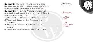 Statement I: The Indian Patents Bill, considers issues related to patent terms, emergency provis....