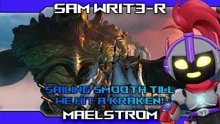 【MAELSTROM】Prepare for some Nautical Nonsense with Sam! (-■_■)