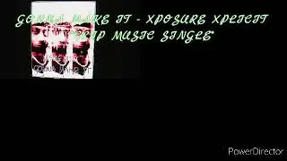 GONNA MAKE IT - XPOSURE XPLICIT *SINGLE* CLIP MUSIC 2020 - 2021