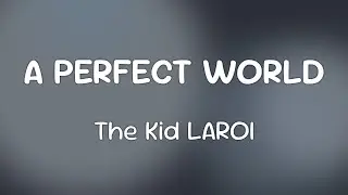 The Kid LAROI - A PERFECT WORLD  [Lyrics]