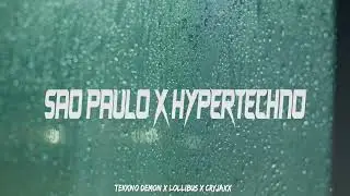 SAO PAULO - TEKKNO DEMON X LOLLIBUS X CRYHAXX (HYPERTECHNO REMIX)