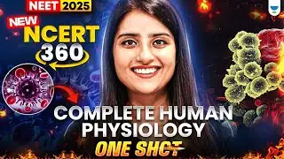 NEET 2025 Biology: Complete Human Physiology 3D | One Shot | NCERT 360&deg; Word-by-Word | Seep Pahuja