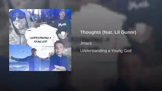 JMack - Thoughts (Feat. Lil Gunnr)