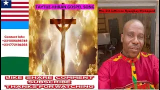 KHRAN GOSPEL SONG (ABLY-TAYTUE) MIN. JEFFERSON DK NYANGBAY