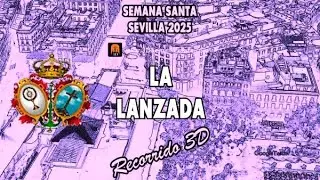 LA LANZADA | Semana Santa de Sevilla 2025 | Recorrido 3D