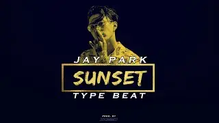 [FREE] Jay Park ✘ KPOP ✘ RnB Type Beat 2021 'SUNSET'' (Prod. by XKeen)