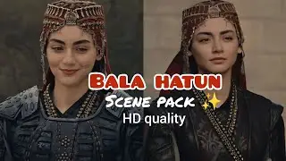 Bala hatun scene pack✨ HD quality for free🤗#turkishvibes #kurulusosman 