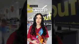 TRYING TO GO ON BREAK AT WORK