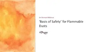 &lsquo;Basis of Safety&rsquo; for Flammable Dusts