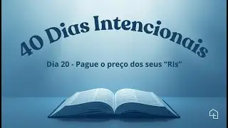 40 Dias Intencionais | Dia 20 - Pague o pre&ccedil;o dos seus 