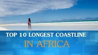 Top 10 longest coastline in Africa