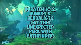 Pathfinder Perk in Patch 10.2 for Herbalism & Mining! World of Warcraft | Guardians of the Dream