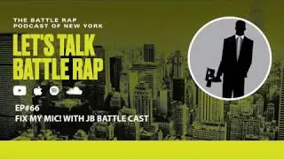 Fix my Mic ! (with JB Battle Cast) | Let's Talk Battle Rap Podcast (EP#66)