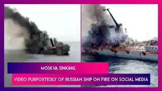 Moskva Sinking: Video Purportedly Of Russian Ship On Fire On Social Media