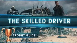 Mad Max - The Skilled Driver Trophy Guide