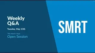 SMRT Q&A - May 13 - Open Session