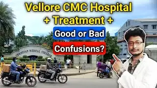 CMC Vellore Treatment Procedure | CMC Hospital Vellore Treatment Cost | CMC Vellore Treatment