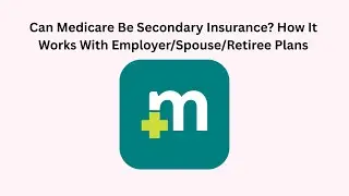 Can Medicare Be Secondary Insurance? How It Works With Employer/Spouse/Retiree Plans