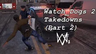 Watch Dogs 2 Takedowns (Part 2)