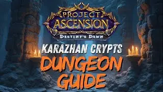 Karazhan Crypts Mythic | Dungeon Guide | Project Ascension